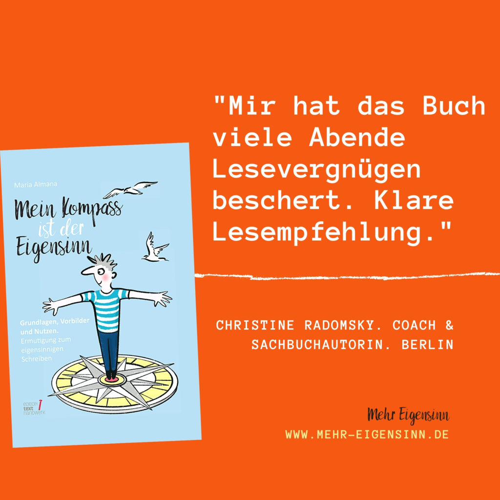 Mein Kompass ist der Eigensinn, #Leserstimmen, eigenes Buch, #Eigensinn, #eigensinnigschreiben, Christine Radomsky, #Schreibcoaching, #Autorencoaching, #Buchhebamme, #Selfpublishing