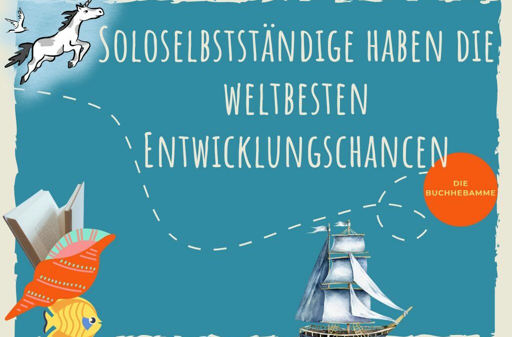 Text: Soloselbstständige haben die weltbesten Entwicklungschancen. Schrift auf blauem Untergrund, dazu das eigensinnige Einhotn, ein Buch, ein Fisch, eine Muschel, ein Segelschiff