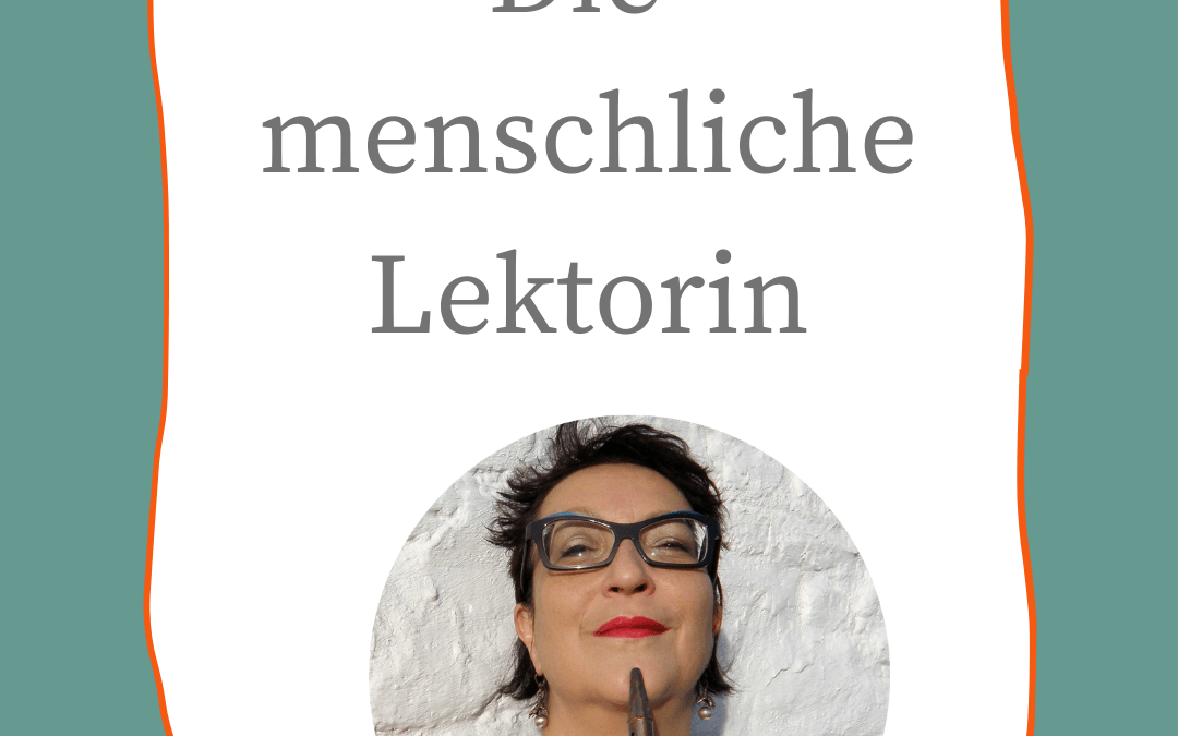 Die menschliche Lektorin ….
