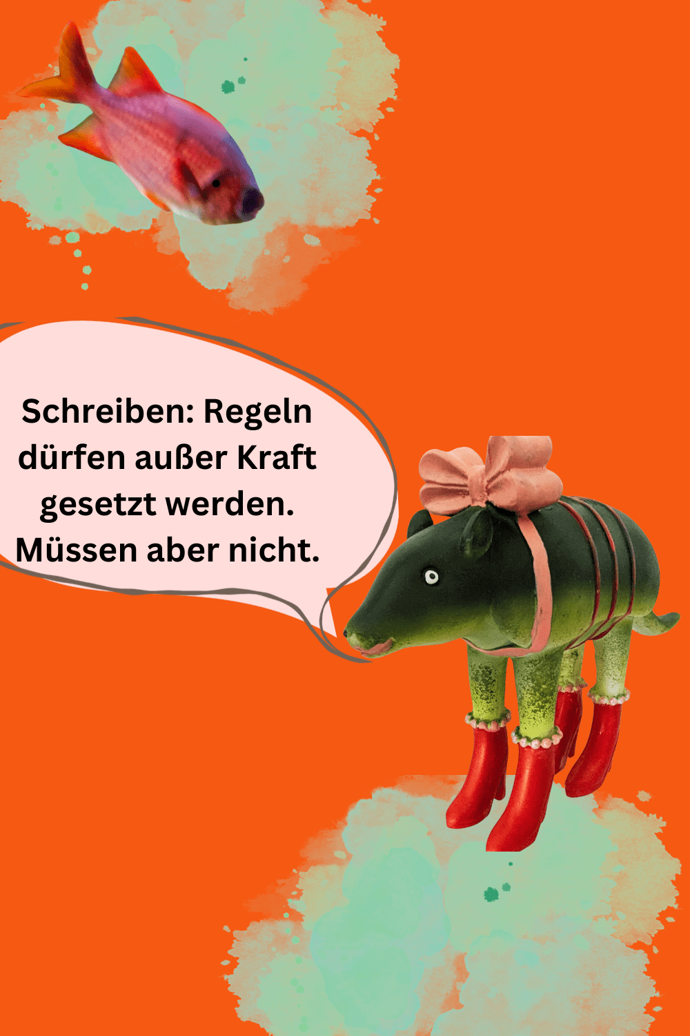Text: Schreiben: Regeln dürfen außer Kraft gesetzt werden. Müssen aber nicht. Zwei Fantasietiere unterhalten sich.