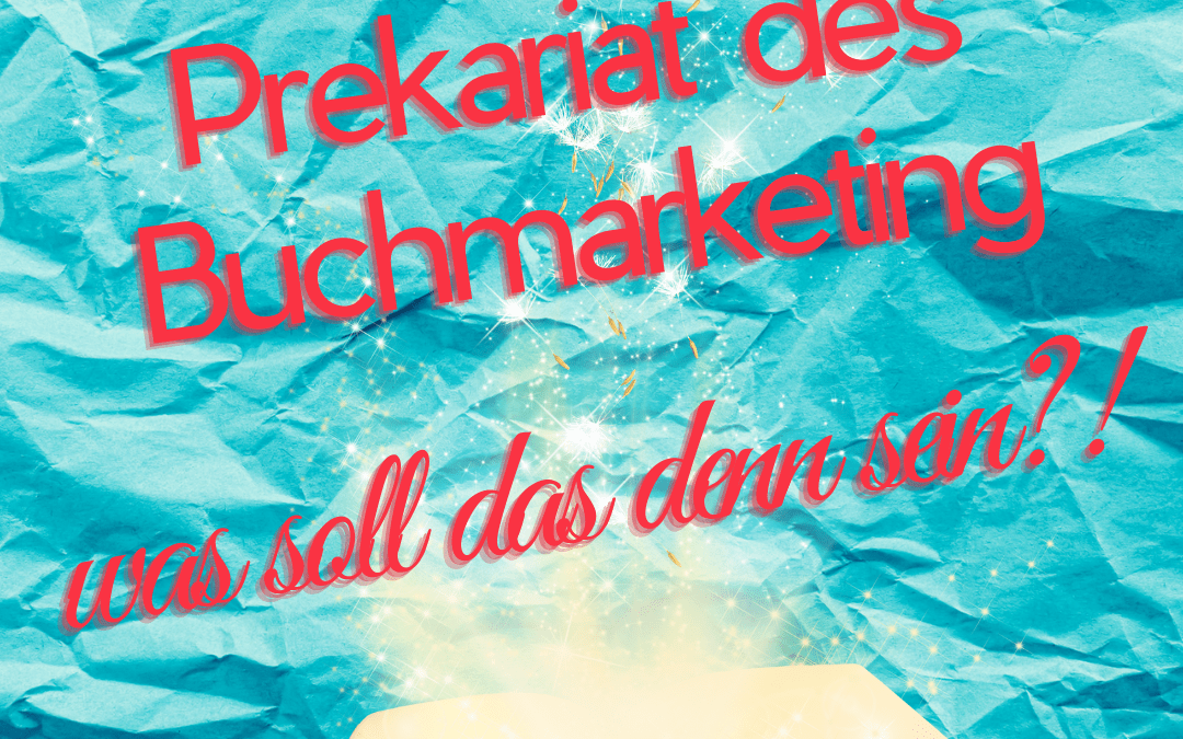 Die alte und die neue Welt. Oder: das Prekariat des Buchmarketing