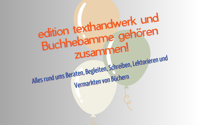 Text: edition texthandwerk und Buchhebamme gehören zusammen. Im Hintergrund drei Luftballons
