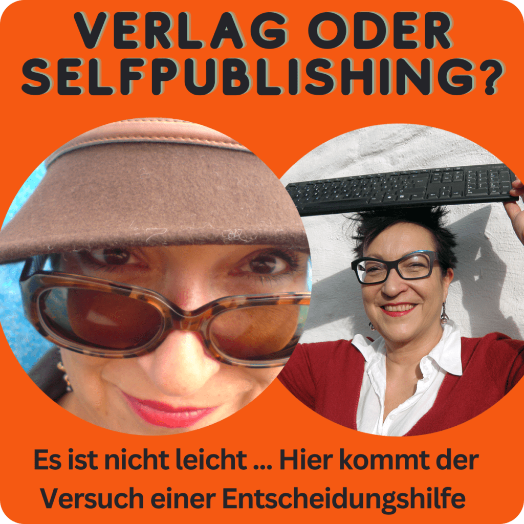 Als Text: Verlag oder Selfpublishing? Zwei Fotos von Maria Al-Mana, im Untertitel: Versuch einer Entscheidungshilfe
