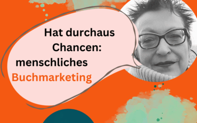 Jenseits des Geldes: menschliches Buchmarketing. Ein paar konkrete Tipps