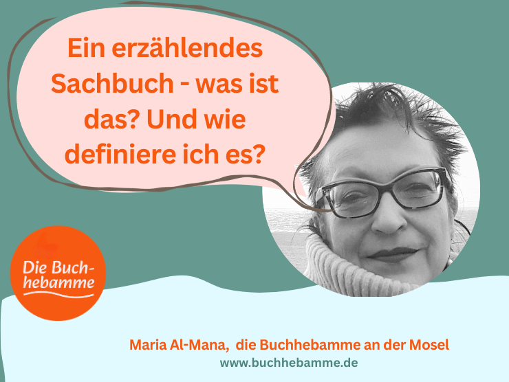 Porträt von Buchhebamme Maria Al-Mana mit Sprechblase: "Ein erzählendes Sachbuch - was ist das? Und wie definiere ich es?2