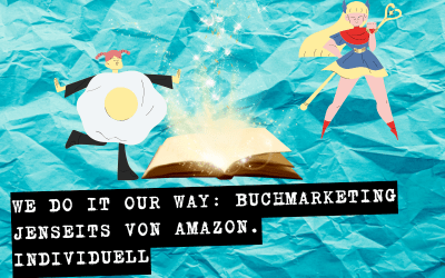 We do it our way: Buchmarketing jenseits von amazon. Es ist individuell