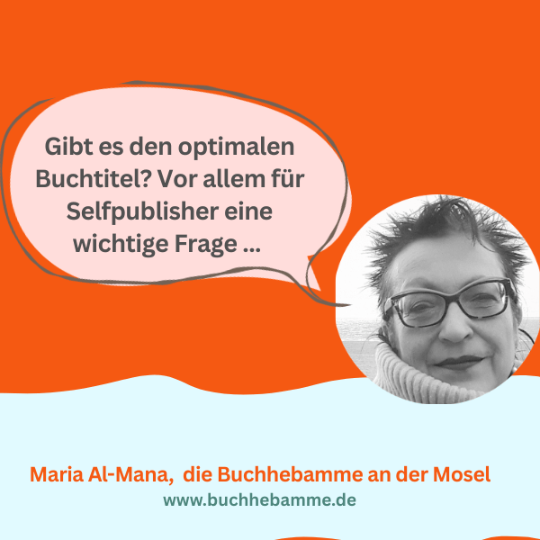Sprechblase der Buchhebamme: Gibt es den optimalen Buchtitel? Vor allem für Selfpublisher eine wichtige Frage ...