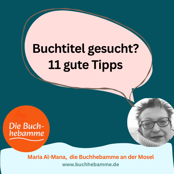 Buchtitel gesucht, Buchtitel wählen, Buchtitel Selfpublisher, Buchtitelwahl Selfpublisher, Buchtitel finden Selfpublisher, Selfpublishing und eigener Buchtitel, Sprechblase der Buchhebamme: Buchtitel gesucht? 11 gute Tipps