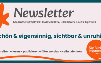 Mein Newsletter: schön & eigensinnig, sichtbar & unruhig
